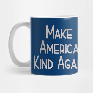 Make America Kind Again Mug